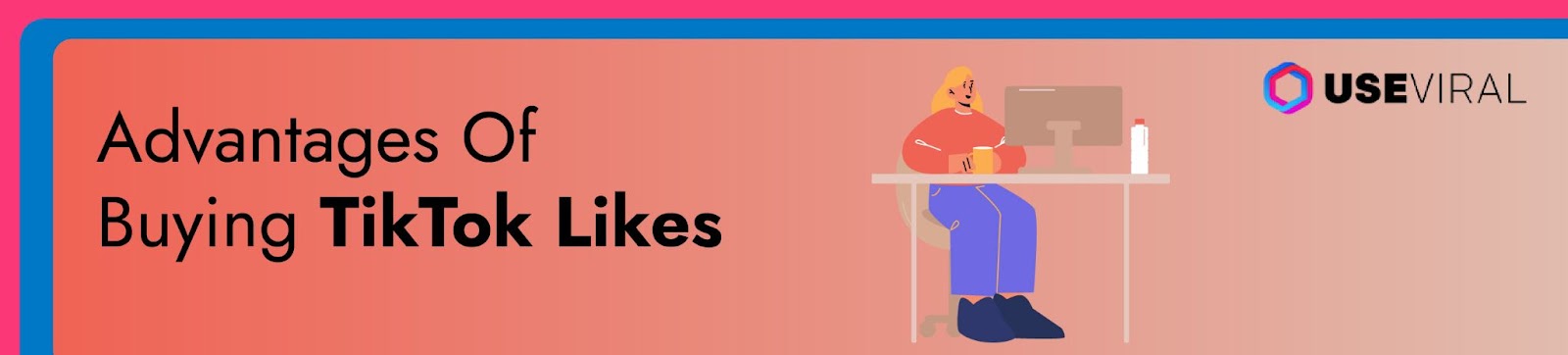 Advantages Of Buying TikTok Likes